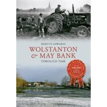 Wolstanton & May Bank Through Time - Edwards, Mervyn