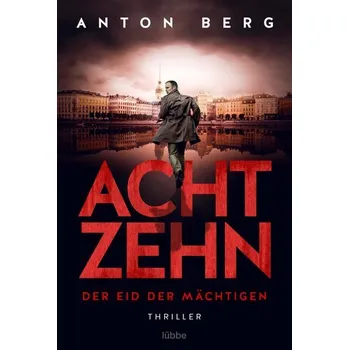 Achtzehn - Der Eid der Mächtigen - Berg, Anton