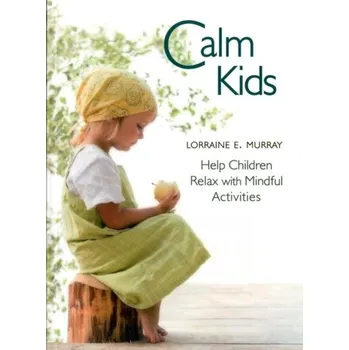 Calm Kids - Murray, Lorraine E.
