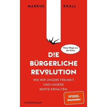 Die Bürgerliche Revolution - Krall, Markus [DE] (2020, Vázaná, Langen - Mueller Verlag)