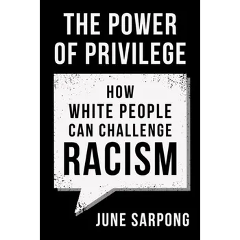 The Power of Privilege - Sarpong, June