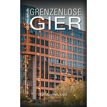 Grenzenlose Gier - Brun, Georg