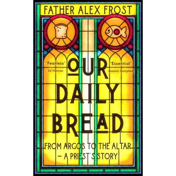 Populárně naučná literatura pro dospělé Our Daily Bread - Frost, Father Alex