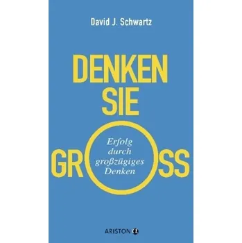 Denken Sie groß! - Schwartz, David