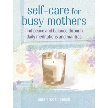 Self-care for Busy Mothers - Rudell Beach, Sarah