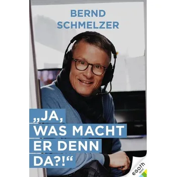 Ja, was macht er denn da? - Schmelzer, Bernd