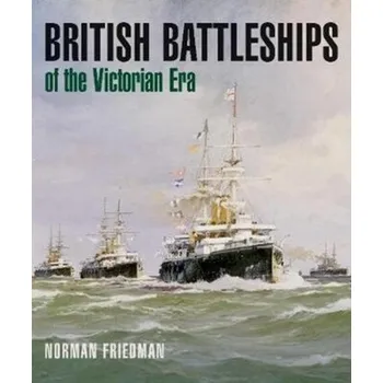 British Battleships of the Victorian Era - Norman Friedman