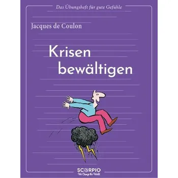 Osobní rozvoj Das Übungsheft für gute Gefühle - Krisen bewältigen - Coulon, Jacques de