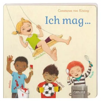 Ich mag ... schaukeln, malen, Fußball, Krach - Kitzing, Constanze von
