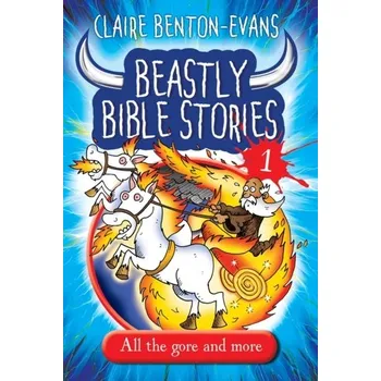 BEASTLY BIBLE STORIES BK1 - CLAIRE BENTON-EVANS