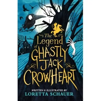The Legend of Ghastly Jack Crowheart - Schauer, Loretta