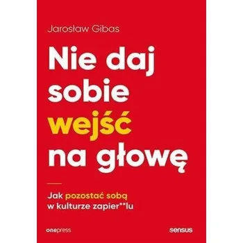 Nie daj sobie wejść na głowę - Gibas Jarosław