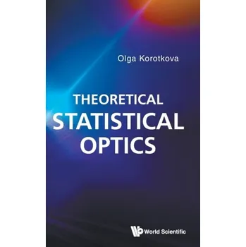 Theoretical Statistical Optics - Korotkova, Olga (Univ Of Miami, Usa)