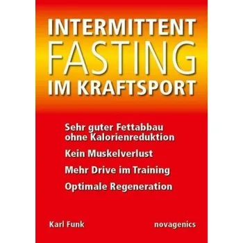 Intermittent Fasting im Kraftsport - Funk, Karl