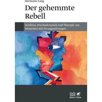 Der gehemmte Rebell - Lang, Hermann