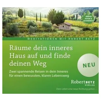 Räume dein inneres Haus auf und finde deinen Weg, Audio-CD - Betz, Robert
