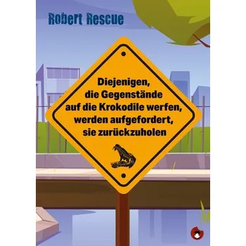 Komiks pro dospělé Diejenigen, die Gegenstände auf die Krokodile werfen, werden aufgefordert, sie zurückzuholen - Rescue, Robert