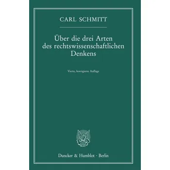Über die drei Arten des rechtswissenschaftlichen Denkens. - Carl Schmitt