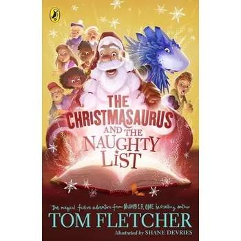 The Christmasaurus and the Naughty List - Fletcher, Tom