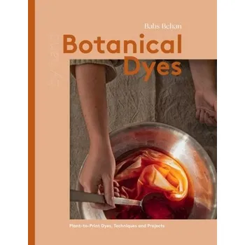 Botanical Dyes - Behan, Babs