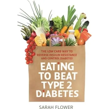 Eating to Beat Type 2 Diabetes - Flower, Sarah