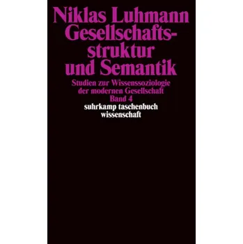 Gesellschaftsstruktur und Semantik. Bd.4 - Niklas Luhmann