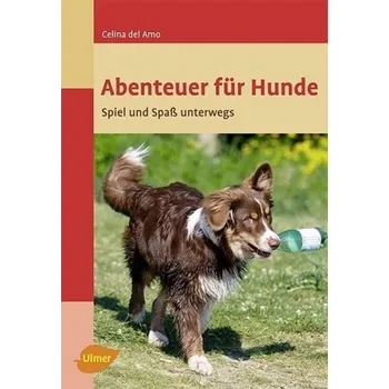 Abenteuer für Hunde - Celina Del Amo