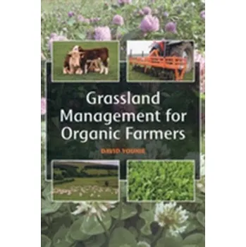 Příroda Grassland Management for Organic Farmers - Younie, David