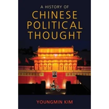 A History of Chinese Political Thought - Kim, Youngmin