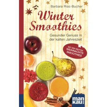 Winter-Smoothies. Kompakt-Ratgeber - Rias-Bucher, Barbara