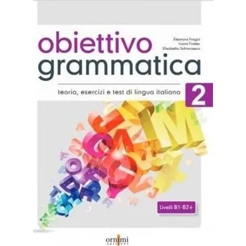 Italský jazyk Obiettivo Grammatica 2 B1-B2 - Fragai Eleonora, Fratter Ivana, Jafrancesco Elisabetta