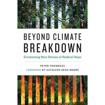 Kniha Beyond Climate Breakdown - Friederici, Peter; Moore, Kathleen Dean