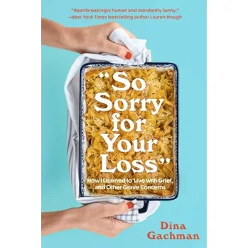 So Sorry for Your Loss - Gachman, Dina