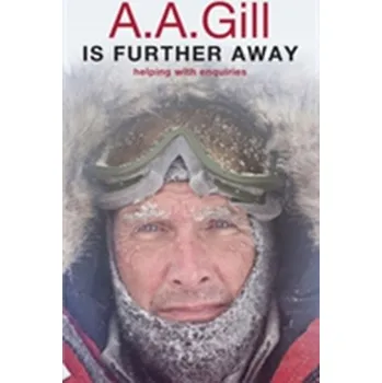 Cestování A.A. Gill is Further Away - Gill, Adrian