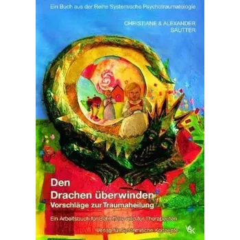 Den Drachen überwinden - Sautter, Christiane
