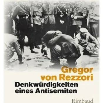 Literární biografie Denkwürdigkeiten eines Antisemiten - Rezzori, Gregor von