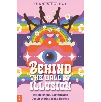 Behind the Wall of Illusion - MacLeod, Sean