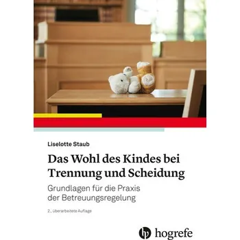 Das Wohl des Kindes bei Trennung und Scheidung - Staub, Liselotte [DE] (2023, Brožovaná / brožovaná, Hogrefe AG)