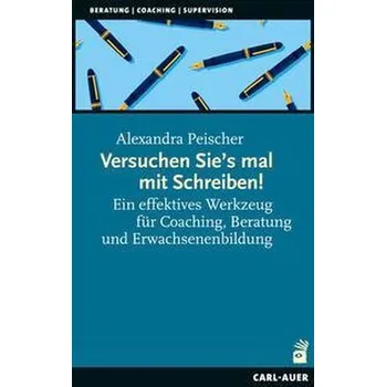 Versuchen Sie's mal mit Schreiben! - Peischer, Alexandra
