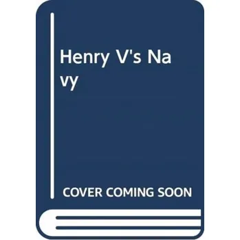 Henry V's Navy - Friel, Ian