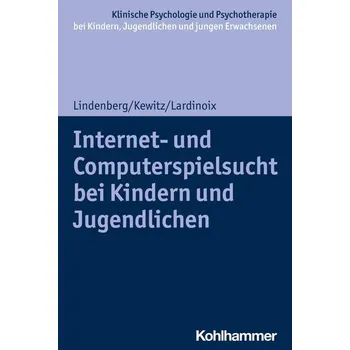 Internet- und Computerspielsucht bei Kindern und Jugendlichen - Lindenberg, Katajun