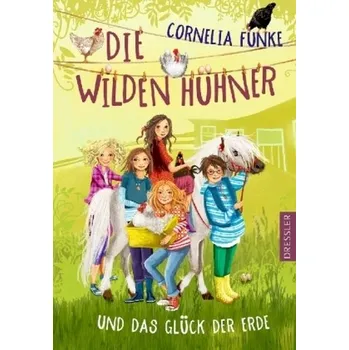 Pohádka Die Wilden Hühner und das Glück der Erde - Funke, Cornelia