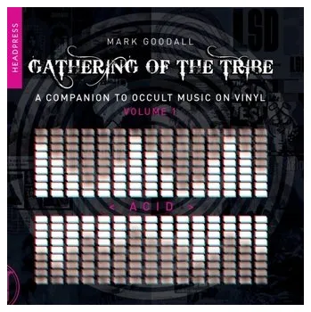 Gathering Of The Tribe: Acid - Goodall, Mark