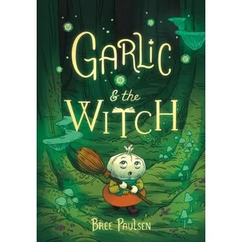 Garlic and the Witch - Paulsen, Bree