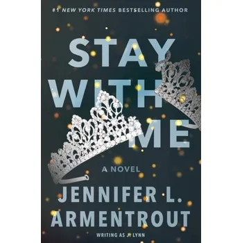 Stay with Me - Armentrout Jennifer L. / Lynn J.