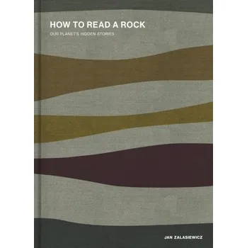 How to Read a Rock - Zalasiewicz, Jan