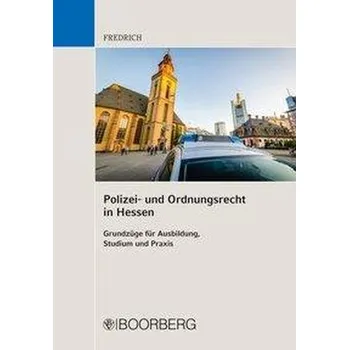 Polizei- und Ordnungsrecht in Hessen - Fredrich, Dirk