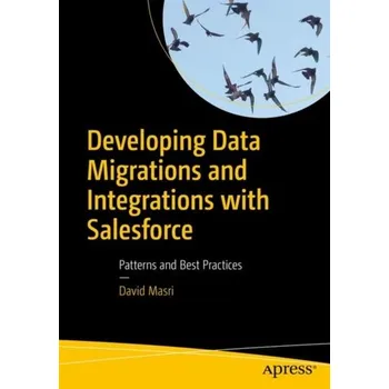 Technika Developing Data Migrations and Integrations with Salesforce - Masri, David