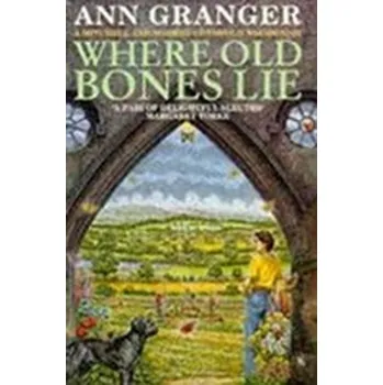 Where Old Bones Lie (Mitchell & Markby 5) - Ann Granger