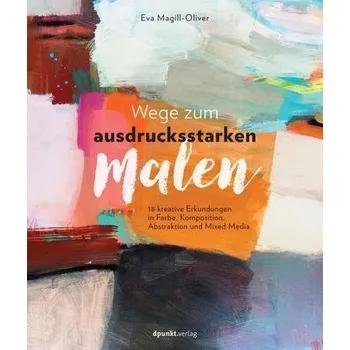 Encyklopedie Wege zum ausdrucksstarken Malen - Magill-Oliver, Eva